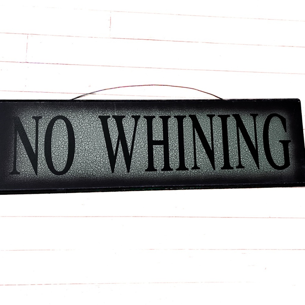 NO WHINING Sign